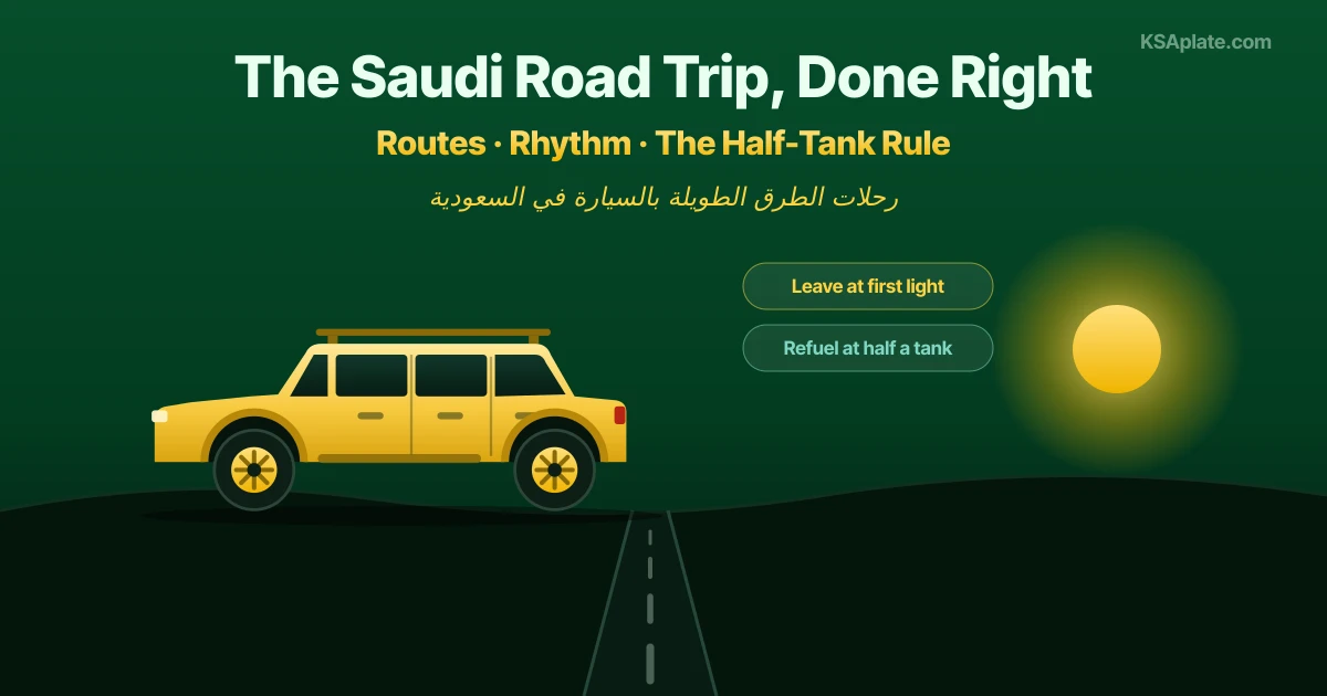 The Saudi Road Trip by Car: Routes, Rhythm and the Half-Tank Rule (2026)