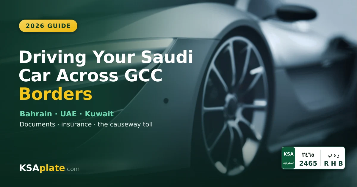 Driving Your Saudi Car to Bahrain & the UAE (2026)