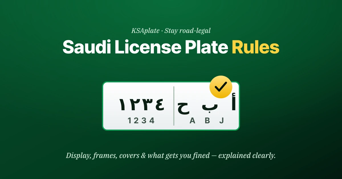 Saudi License Plate Rules: Display, Frames, Covers & Staying Legal (2026)